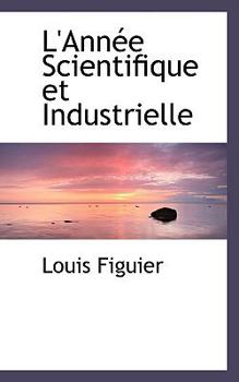 Paperback L'Annee Scientifique Et Industrielle Book