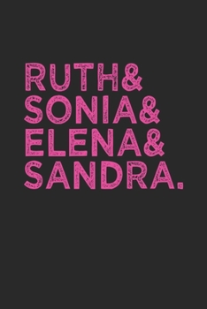 Ruth Bader Ginsburg (RBG) & Sonia & Elena & Sandra: Female Supreme Court Justices Blank Lined Journal Notebook (Best Feminist Gift): 120 Lined Blank Pages // 6 x 9 inches