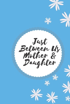Just Between Us Mother & Daughter: Activity Journal for Teen Girls and Moms, Diary for Tween Girls