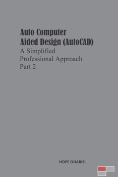 Paperback Auto Computer Aided Design (AutoCAD) a Simplified Professional Approach Part 2 Book