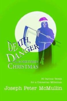 Paperback Death, Danger and Sometimes Christmas: 30 Parlous Verses for a Cimmerian Millenium Book