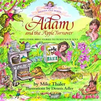 Hardcover Adam and the Apple Turnover: And Other Bible Stories to Tickle Your Soul Book