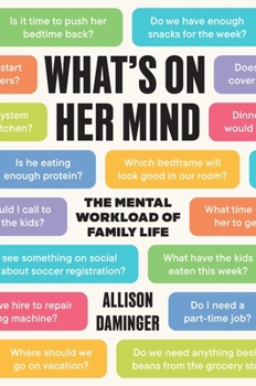 Hardcover What's on Her Mind: The Mental Workload of Family Life Book