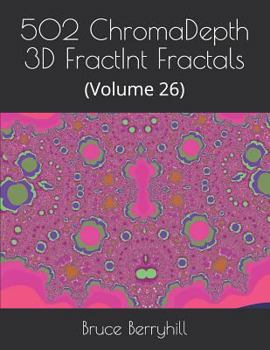 Paperback 502 ChromaDepth 3D FractInt Fractals: (Volume 26) Book