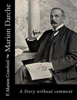 Marion Darche: A Story Without Comment (Classic Reprint)