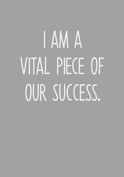 Paperback I Am A Vital Piece Of Our Success.: Task Organizer Notebook With Lined Journal Book