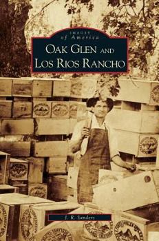 Oak Glen and Los Rios Rancho (Images of America)