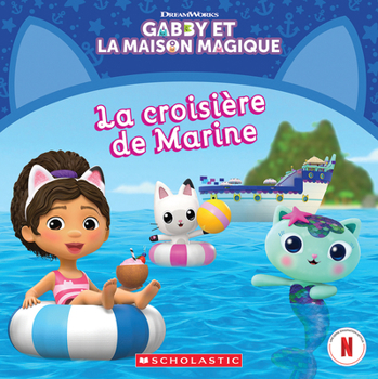 Paperback Gabby Et La Maison Magique: La Croisière de Marine [French] Book