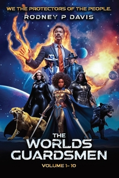 The Worlds Guardsmen: We, The Protectors of The People (Protectors Of The Forgotten)
