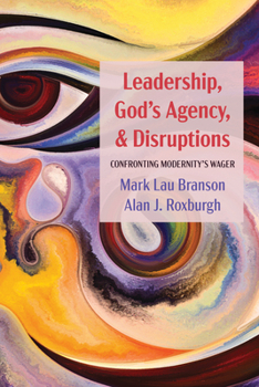 Hardcover Leadership, God's Agency, and Disruptions: Confronting Modernity's Wager Book