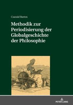 Hardcover Methodik Zur Periodisierung Der Globalgeschichte Der Philosophie [German] Book