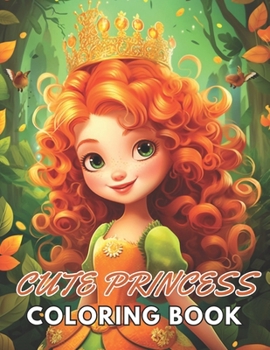 Paperback Cute Princess Coloring Book For Kids: New and Exciting Designs Suitable for All Ages Book