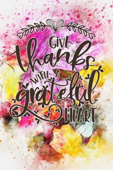 Paperback Give Thanks with a Grateful Heart Book