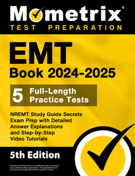 Paperback EMT Book 2024-2025 - 5 Full-Length Practice Tests, Nremt Study Guide Secrets Exam Prep with Detailed Answer Explanations and Step-By-Step Video Tutori Book