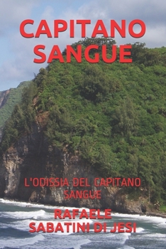 CAPITANO  SANGUE: L'ODISSIA  DEL CAPITANO SANGUE (Italian Edition)