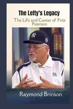 The Lefty's Legacy: The Life and Career of Fritz Peterson