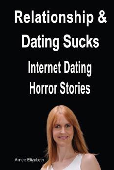 Paperback Relationships & Dating Sucks! Internet Dating Horror Stories Book