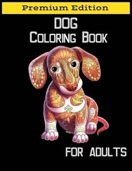 Paperback Dog Coloring Book for Adults: Adult Coloring Book, Stress Relieving, Creative Fun Drawing Patterns for Grownups & Teens Relaxation Book