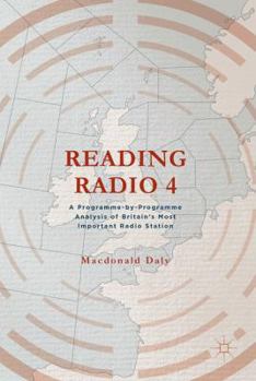 Hardcover Reading Radio 4: A Programme-By-Programme Analysis of Britain's Most Important Radio Station Book