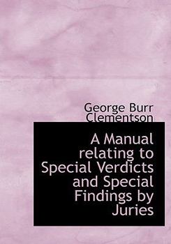 A Manual Relating to Special Verdicts and Special Findings by Juries