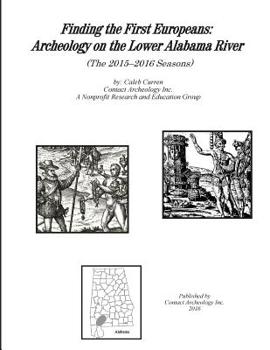 Paperback Finding the First Europeans: Archeology on the Lower Alabama River (The 2015-2016 Seasons) Book