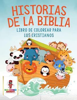 Paperback Historias De La Biblia: Libro De Colorear Para Los Cristianos [Spanish] Book