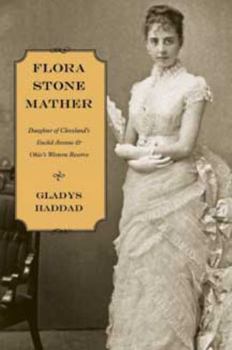 Flora Stone Mather: Daughter of Cleveland's Euclid Avenue & Ohio's Western Reserve