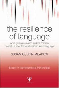 Paperback The Resilience of Language: What Gesture Creation in Deaf Children Can Tell Us About How All Children Learn Language Book