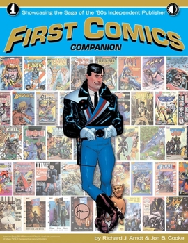 Paperback First Comics Companion: Showcasing the Saga of the '80s Independent Publisher Book