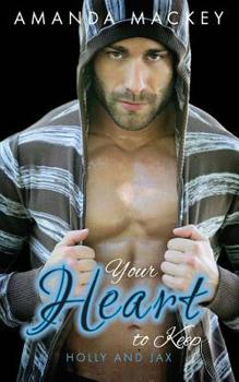 Paperback Your Heart to Keep: Holly and Jax Book
