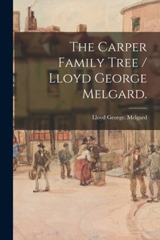 Paperback The Carper Family Tree / Lloyd George Melgard. Book