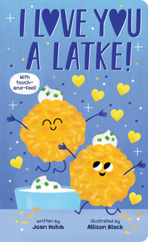 Board book I Love You a Latke (a Touch-And-Feel Book) Book