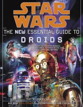 Star Wars:  The New Essential Guide to Droids - Book #12 of the Star Wars:  Essential Guides