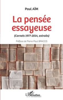 Paperback La pensée essayeuse: Carnets 1977-2014, extraits [French] Book
