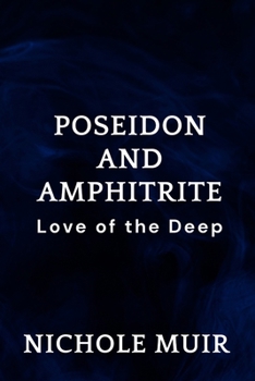 Poseidon and Amphitrite: Love of the Deep