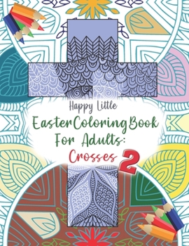 Paperback Easter Coloring Book for Adults: Crosses 2: 40 single-sided pages to color for grown-ups who need a bit of me time this Easter. Book