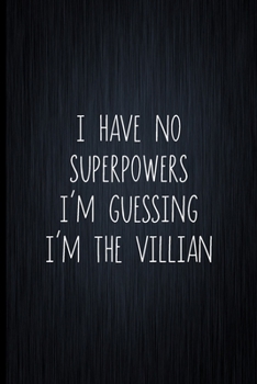 Paperback I Have No Superpowers - I'm Thinking I'm The Villian: Coworker Notebook, Sarcastic Humor, Funny Gag Gift Work, Boss, Colleague, Employee, HR, Office J Book