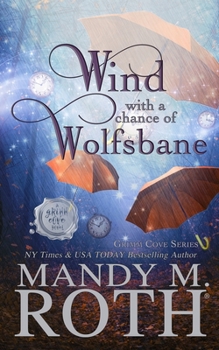 Wind with a Chance of Wolfsbane: A Paranormal Women's Fiction Romance Novel - Book #6 of the Grimm Cove
