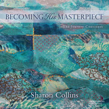 Paperback Becoming His Masterpiece: The Journey Continues Book