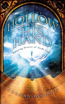 Paperback In the Hollow of His Hand: Amazing Stories of God's Care Book