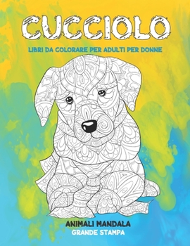 Libri da colorare per adulti per donne - Grande stampa - Animali Mandala - Cucciolo (Italian Edition)