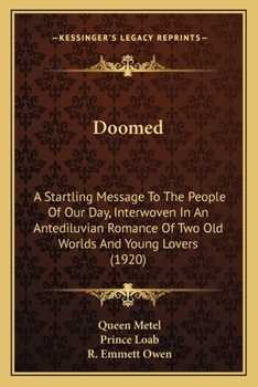 Paperback Doomed: A Startling Message To The People Of Our Day, Interwoven In An Antediluvian Romance Of Two Old Worlds And Young Lovers Book