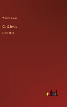 Hardcover Die Schweiz: Erster Theil [German] Book