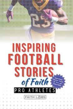 Inspiring Football Stories of Faith from Pro Athletes: Inspirational Christian Stories for Young Athletes