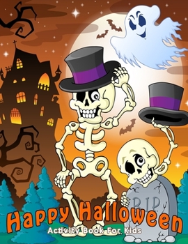 Paperback Happy Halloween Activity Book For Kids: Coloring, Maze, Connect the dot, Matching Ages 3-5, 4-8 Book