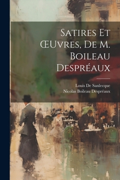 Paperback Satires Et OEuvres, De M. Boileau Despréaux [French] Book