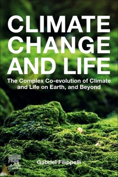 Paperback Climate Change and Life: The Complex Co-Evolution of Climate and Life on Earth, and Beyond Book