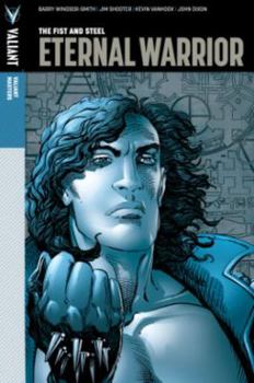 Hardcover Valiant Masters: Eternal Warrior, Volume 1: The Fist and Steel Book