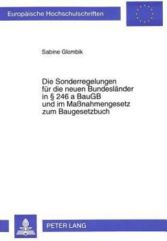 Die Sonderregelungen Fuer Die Neuen Bundeslaender in 246 a Baugb Und Im Maßnahmengesetz Zum Baugesetzbuch