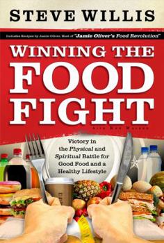 Hardcover Winning the Food Fight: Victory in the Physical and Spiritual Battle for Good Food and a Healthy Lifestyle Book